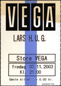 billet – Lars H.U.G. – Vega, København