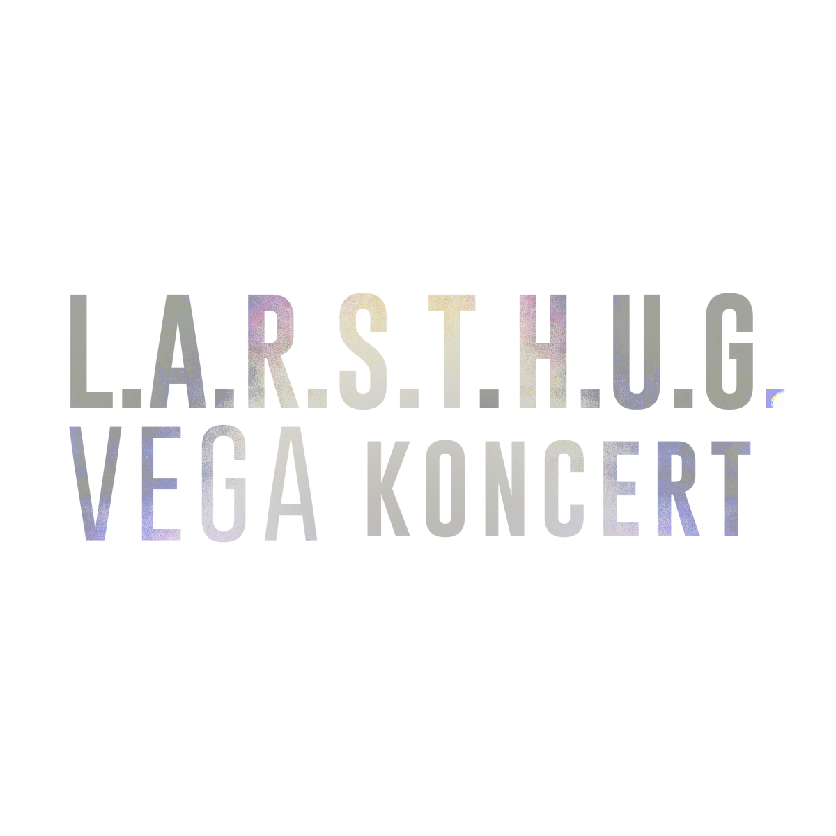 L.A.R.S.T. H.U.G. VEGA KONCERT (2021)